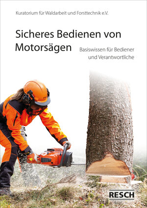 Buchcover Sicheres Bedienen von Motorsägen | Kuratorium für Waldarbeit und Forsttechnik e. V. | EAN 9783935197632 | ISBN 3-935197-63-2 | ISBN 978-3-935197-63-2