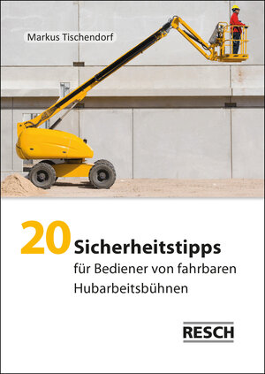 Buchcover 20 Sicherheitstipps für Bediener von fahrbaren Hubarbeitsbühnen | Markus Tischendorf | EAN 9783935197755 | ISBN 3-935197-75-6 | ISBN 978-3-935197-75-5