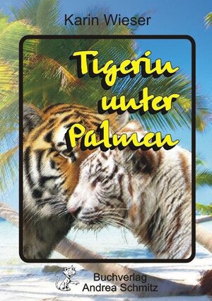 Buchcover Tigerin unter Palmen | Karin Wieser | EAN 9783935202244 | ISBN 3-935202-24-5 | ISBN 978-3-935202-24-4