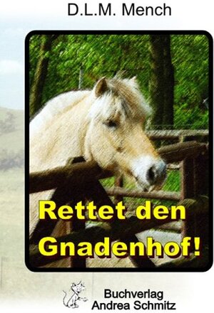 Buchcover Rettet den Gnadenhof | D L Mench | EAN 9783935202282 | ISBN 3-935202-28-8 | ISBN 978-3-935202-28-2