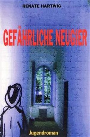 Buchcover Gefährliche Neugier | Renate Hartwig | EAN 9783935246002 | ISBN 3-935246-00-5 | ISBN 978-3-935246-00-2