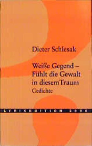 Buchcover Weisse Gegend - Fühlt die Gewalt in diesem Traum | Dieter Schlesak | EAN 9783935284134 | ISBN 3-935284-13-6 | ISBN 978-3-935284-13-4