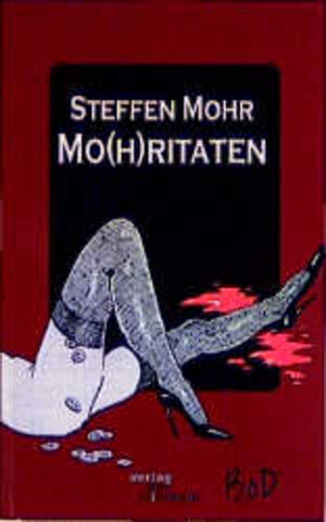 Buchcover Mo(h)ritaten | Steffen Mohr | EAN 9783935284707 | ISBN 3-935284-70-5 | ISBN 978-3-935284-70-7