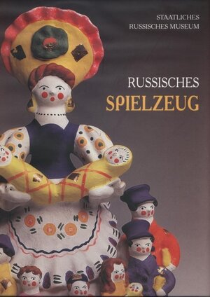 Buchcover Russische Spielzeug aus der Sammlung des Russischen Museums | Evgenia Petrova | EAN 9783935298292 | ISBN 3-935298-29-3 | ISBN 978-3-935298-29-2