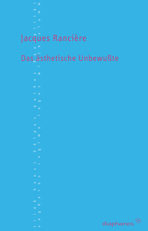 Buchcover Das ästhetische Unbewußte | Jacques Rancière | EAN 9783935300896 | ISBN 3-935300-89-1 | ISBN 978-3-935300-89-6
