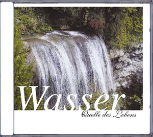 Wasser - Quelle des Lebens - CD: Begleiten Sie auf dieser Audio-CD das Wasser auf seinen vielen Wegen bis zum Meer