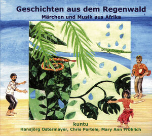 Geschichten aus dem Regenwald. CD: Märchen und Musik aus Afrika