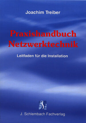 Praxishandbuch Netzwerktechnik. Leitfaden für die Installation