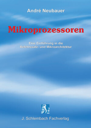 Buchcover Mikroprozessoren | André Neubauer | EAN 9783935340564 | ISBN 3-935340-56-7 | ISBN 978-3-935340-56-4