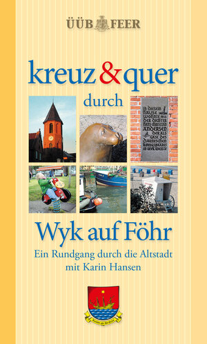 Buchcover kreuz & quer durch Wyk auf Föhr | Karin Hansen | EAN 9783935347273 | ISBN 3-935347-27-8 | ISBN 978-3-935347-27-3