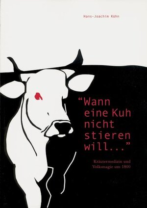 Buchcover "Wann eine Kuh nicht stieren will..." | Hans J Kühn | EAN 9783935348133 | ISBN 3-935348-13-4 | ISBN 978-3-935348-13-3