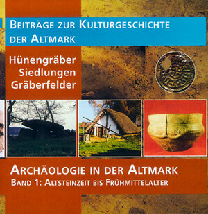 Buchcover Archäologie in der Altmark / Hünengräber – Siedlungen – Gräberfelder  | EAN 9783935358354 | ISBN 3-935358-35-0 | ISBN 978-3-935358-35-4