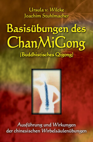 Buchcover Basisübungen des ChanMiGong | Ursula von Wilcke | EAN 9783935367134 | ISBN 3-935367-13-9 | ISBN 978-3-935367-13-4
