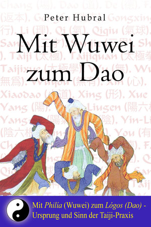 Buchcover Mit Wuwei zum Dao | Peter Hubral | EAN 9783935367790 | ISBN 3-935367-79-1 | ISBN 978-3-935367-79-0