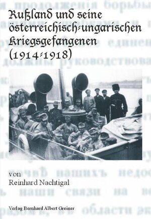 Rußland und seine österreichisch-ungarischen Kriegsgefangenen (1914 - 1918)