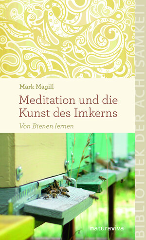 Buchcover Meditation und die Kunst des Imkerns | Mark Magill | EAN 9783935407748 | ISBN 3-935407-74-2 | ISBN 978-3-935407-74-8