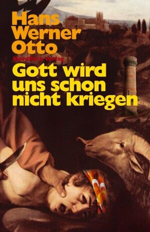 Buchcover Gott wird uns schon nicht kriegen | Hans Werner Otto | EAN 9783935421652 | ISBN 3-935421-65-6 | ISBN 978-3-935421-65-2