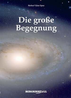 Buchcover Die Große Begegnung | Herbert Viktor Speer | EAN 9783935422666 | ISBN 3-935422-66-0 | ISBN 978-3-935422-66-6