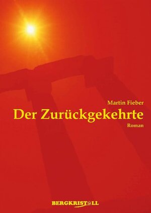 Buchcover DER ZURÜCKGEKEHRTE | Martin Fieber | EAN 9783935422680 | ISBN 3-935422-68-7 | ISBN 978-3-935422-68-0