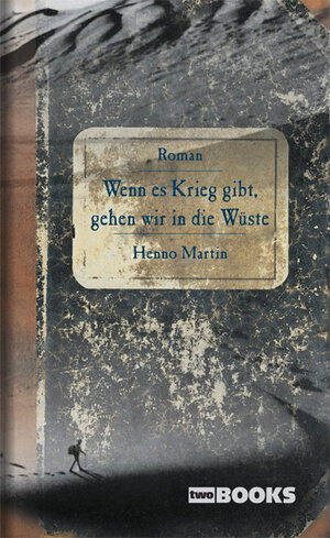 Buchcover Wenn es Krieg gibt, gehen wir in die Wüste | Henno Martin | EAN 9783935453028 | ISBN 3-935453-02-7 | ISBN 978-3-935453-02-8