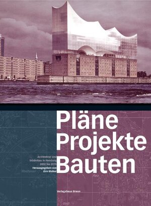 Pläne Projekte Bauten Hamburg: Architektur und Städtebau in Hamburg 2005 bis 2015