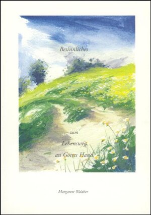 Buchcover Besinnliches zum Lebensweg an Gottes Hand | Margarete Walther | EAN 9783935512077 | ISBN 3-935512-07-4 | ISBN 978-3-935512-07-7