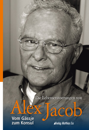 Buchcover Die Lebenserinnerungen von Alex Jacob | Alex Jacob | EAN 9783935516501 | ISBN 3-935516-50-9 | ISBN 978-3-935516-50-1