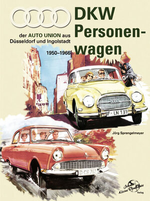 Buchcover DKW Personenwagen 1950 - 1966 | Jörg Sprengelmeyer | EAN 9783935517461 | ISBN 3-935517-46-7 | ISBN 978-3-935517-46-1