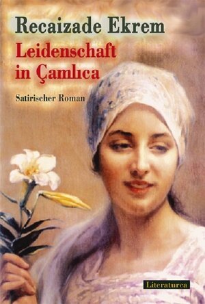 Buchcover Leidenschaft in Çamlıca | Recaizade Mahmut Ekrem | EAN 9783935535335 | ISBN 3-935535-33-3 | ISBN 978-3-935535-33-5