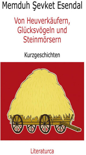 Buchcover Von Heuverkäufern, Glücksvögeln und Steinmörsern | Memduh Sevket Esendal | EAN 9783935535366 | ISBN 3-935535-36-8 | ISBN 978-3-935535-36-6
