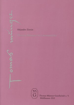 Buchcover Thomas Müntzer in Lateinamerika | Alejandro Zorzin | EAN 9783935547413 | ISBN 3-935547-41-2 | ISBN 978-3-935547-41-3