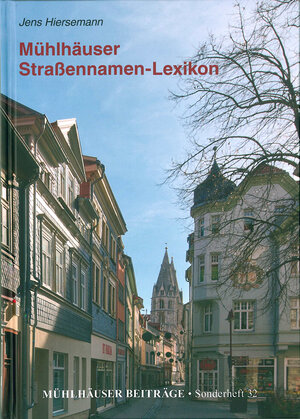 Buchcover Mühlhäuser Straßennamen-Lexikon | Jens Hiersemann | EAN 9783935547895 | ISBN 3-935547-89-7 | ISBN 978-3-935547-89-5