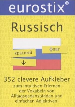 Eurostix Russisch. 352 clevere Aufkleber: Zum intuitiven Erlernen der Vokabeln von Alltagsgegenständen und einfachen Adjektiven