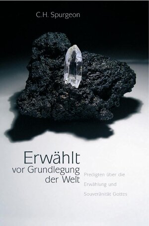 Buchcover Erwählt vor Grundlegung der Welt | Charles H Spurgeon | EAN 9783935558648 | ISBN 3-935558-64-3 | ISBN 978-3-935558-64-8