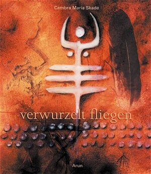 Buchcover Verwurzelt fliegen | Cambrà M Skadè | EAN 9783935581417 | ISBN 3-935581-41-6 | ISBN 978-3-935581-41-7