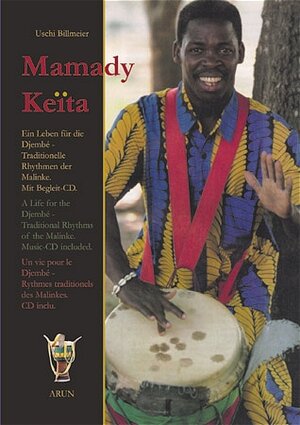 Mamady Keita: Ein Leben für die Djembe. Traditionelle Rhythmen der Malinke. Die ethnische Bedeutung von 60 traditionellen und einigen modernen Malinke-Rhythmen