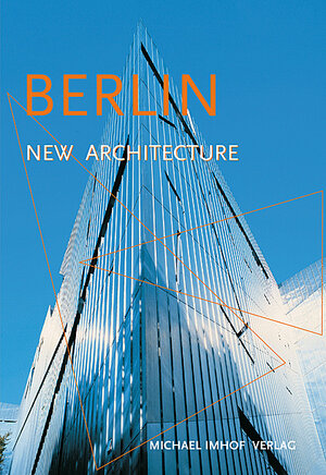 Buchcover Berlin New Architecture | Michael Imhof | EAN 9783935590150 | ISBN 3-935590-15-6 | ISBN 978-3-935590-15-0