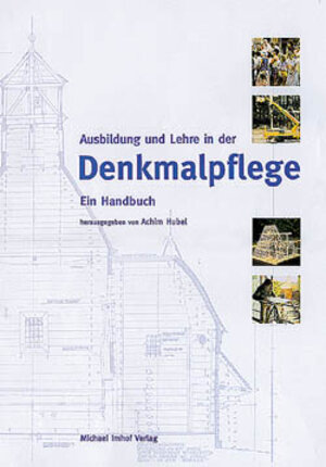 Ausbildung und Lehre in der Denkmalpflege. Ein Handbuch