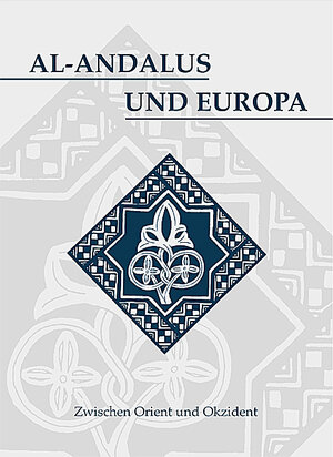 Al-Andalus und Europa. Zwischen Orient und Okzident