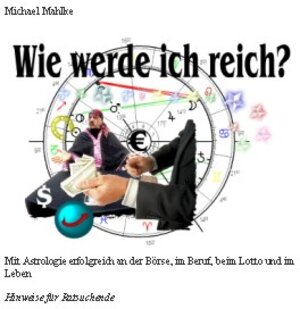 Buchcover Wie werde ich reich? Mit Astrologie erfolgreich an der Börse, im Beruf, beim Lotto und im Leben | Michael Mahlke | EAN 9783935592215 | ISBN 3-935592-21-3 | ISBN 978-3-935592-21-5