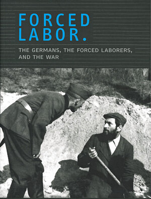 Buchcover Forced Labor. The Germans, the Forced Laborers, and the War. | EAN 9783935598187 | ISBN 3-935598-18-1 | ISBN 978-3-935598-18-7
