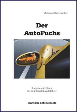 Buchcover Der Autofuchs | Wolfgang Rademacher | EAN 9783935599146 | ISBN 3-935599-14-5 | ISBN 978-3-935599-14-6