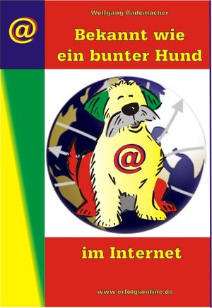 Buchcover Bekannt wie ein bunter Hund im Internet | Wolfgang Rademacher | EAN 9783935599481 | ISBN 3-935599-48-X | ISBN 978-3-935599-48-1