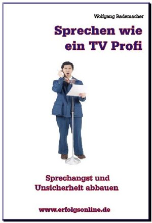 Buchcover Sprechen wie ein TV-Profi | Wolfgang Rademacher | EAN 9783935599788 | ISBN 3-935599-78-1 | ISBN 978-3-935599-78-8