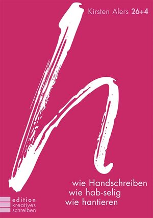 Buchcover h wie Handschreiben, wie hab-selig, wie hantieren | Kirsten Alers | EAN 9783935663403 | ISBN 3-935663-40-4 | ISBN 978-3-935663-40-3