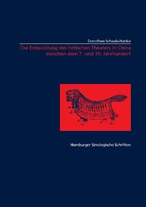 Buchcover Die Entwicklung des höfischen Theaters in China zwischen dem 7. und 10. Jahrhundert | Dorothee Schaab-Hanke | EAN 9783935664004 | ISBN 3-935664-00-1 | ISBN 978-3-935664-00-4