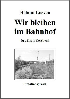 Buchcover Wir bleiben im Bahnhof | Helmut Loeven | EAN 9783935673358 | ISBN 3-935673-35-3 | ISBN 978-3-935673-35-8