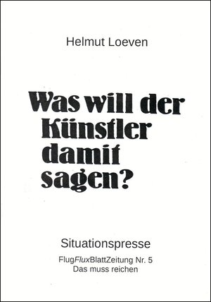 Buchcover Was will der Künstler damit sagen? | Helmut Loeven | EAN 9783935673525 | ISBN 3-935673-52-3 | ISBN 978-3-935673-52-5
