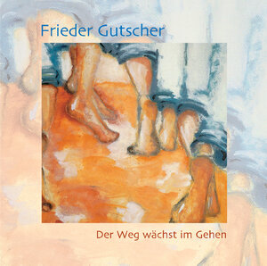 Buchcover Der Weg wächst im Gehen | Frieder Gutscher | EAN 9783935699563 | ISBN 3-935699-56-5 | ISBN 978-3-935699-56-3