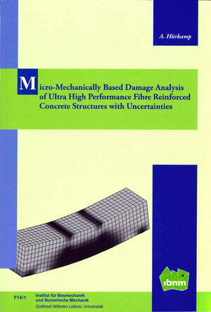 Buchcover Micro-Mechanically Based Damage Analysis of Ultra High Performance Fibre Reinforced Concrete Structures with Uncertainties | André Hürkamp | EAN 9783935732369 | ISBN 3-935732-36-8 | ISBN 978-3-935732-36-9